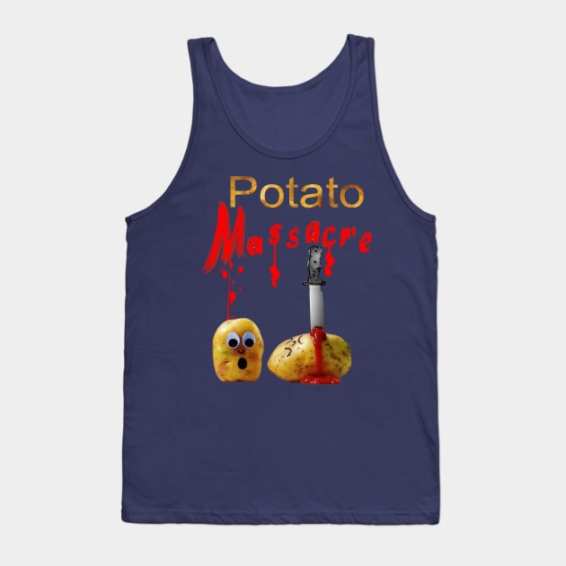 Potato Massacre Tank Top by GePadeSign